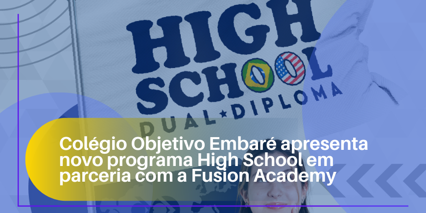 Colégio Objetivo Embaré apresenta novo programa High School em parceria com a Fusion Academy