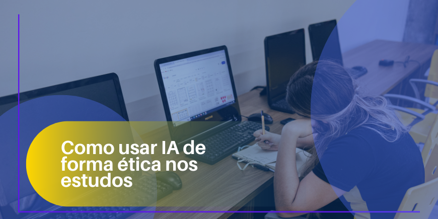 Como usar IA de forma ética nos estudos