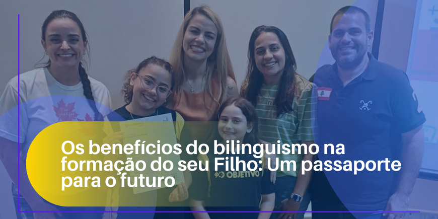 Os benefícios do bilinguismo na formação do seu Filho: Um passaporte para o futuro