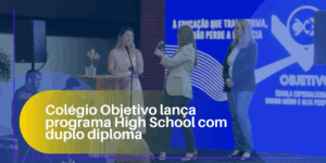 Colégio Objetivo lança programa High School com duplo diploma