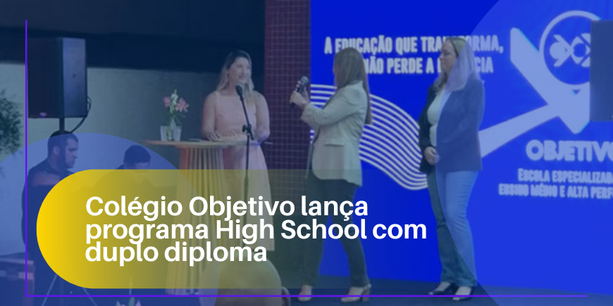 Colégio Objetivo lança programa High School com duplo diploma