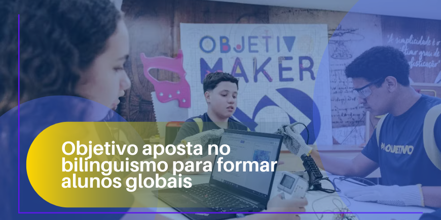 Objetivo aposta no bilinguismo para formar alunos globais