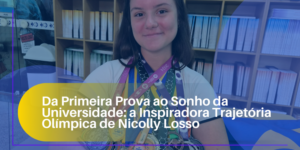 Da Primeira Prova ao Sonho da Universidade: a Inspiradora Trajetória Olímpica de Nicolly LossoDa Primeira Prova ao Sonho da Universidade: a Inspiradora Trajetória Olímpica de Nicolly Losso