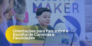 Orientações para Pais sobre a Escolha de Carreiras e Faculdades