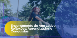 Encerramento do Ano Letivo: Reflexões, Aprendizados e Conquistas