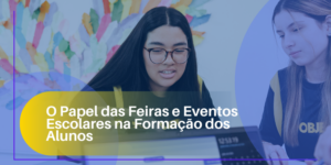 O Papel das Feiras e Eventos Escolares na Formação dos Alunos